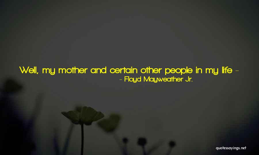 Being Perfect For Me Quotes By Floyd Mayweather Jr. Being Perfect For Me Quotes By Floyd Mayweather Jr.
