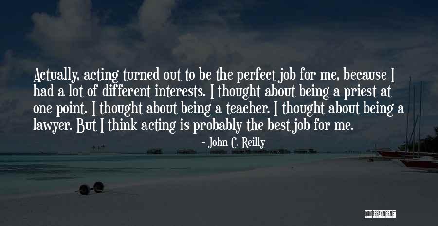 Being Perfect For Me Quotes By John C. Reilly Being Perfect For Me Quotes By John C. Reilly