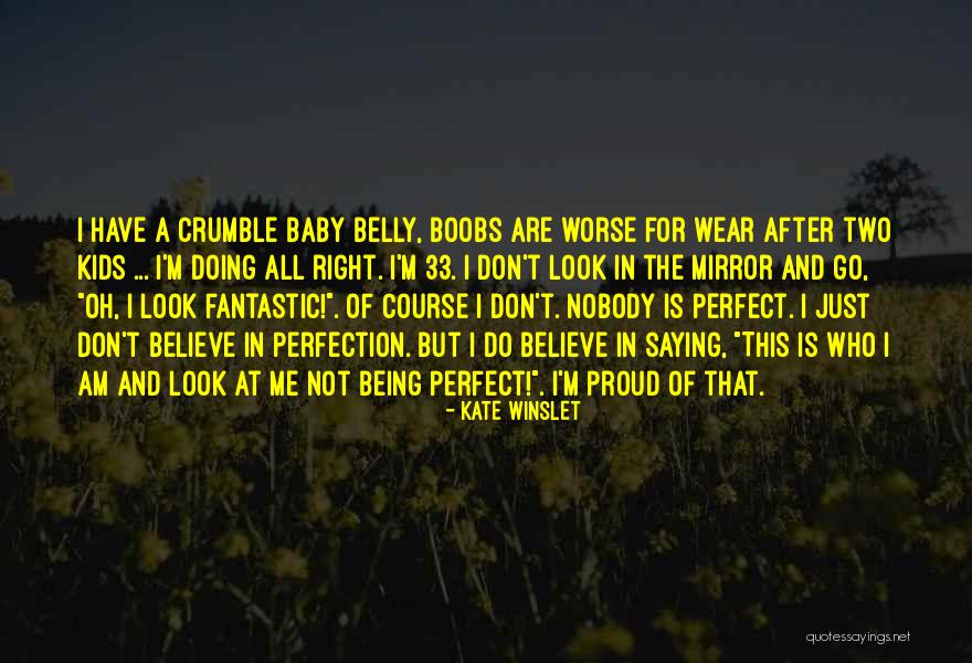 Being Perfect For Me Quotes By Kate Winslet Being Perfect For Me Quotes By Kate Winslet