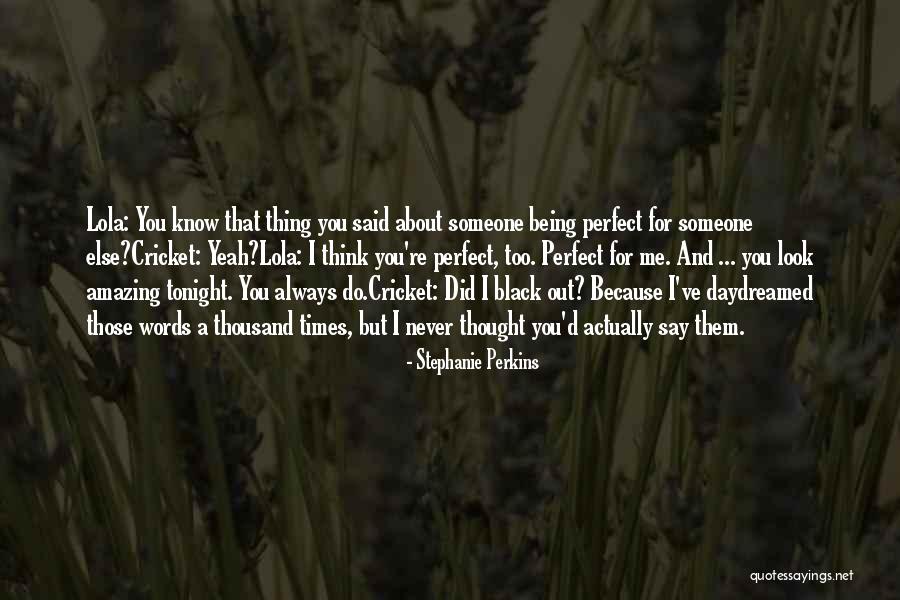 Being Perfect For Me Quotes By Stephanie Perkins Being Perfect For Me Quotes By Stephanie Perkins