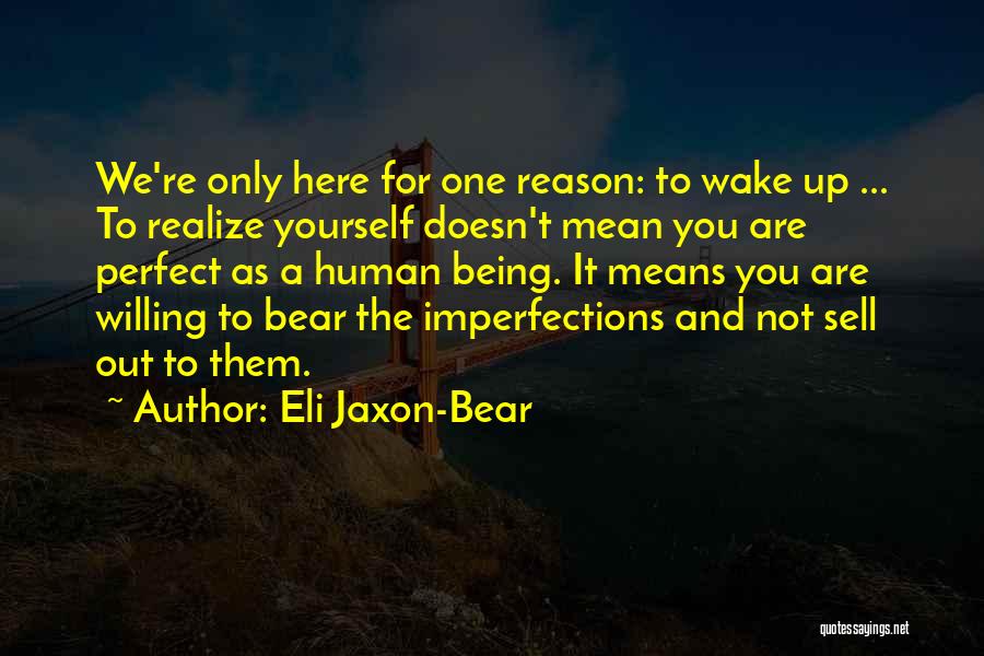 Being Perfect The Way You Are Quotes By Eli Jaxon-Bear