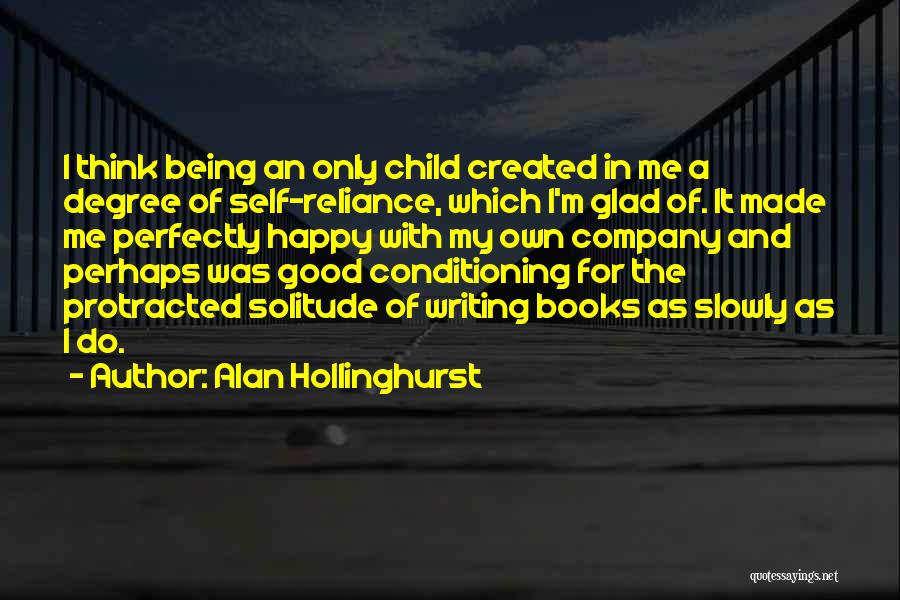 Being Perfectly Happy Quotes By Alan Hollinghurst