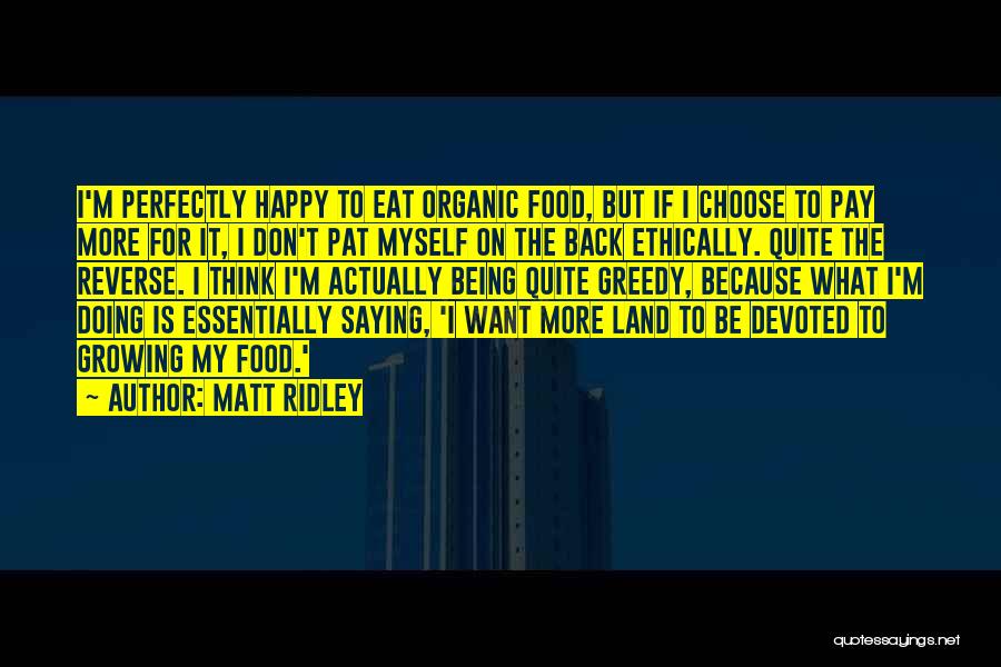 Being Perfectly Happy Quotes By Matt Ridley