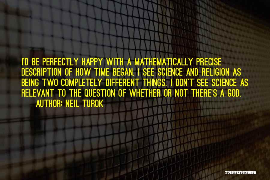 Being Perfectly Happy Quotes By Neil Turok