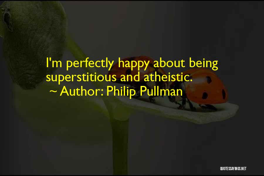 Being Perfectly Happy Quotes By Philip Pullman