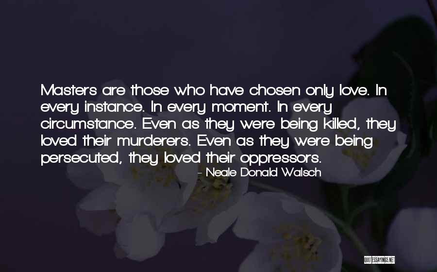 Being Persecuted Quotes By Neale Donald Walsch Being Persecuted Quotes By Neale Donald Walsch