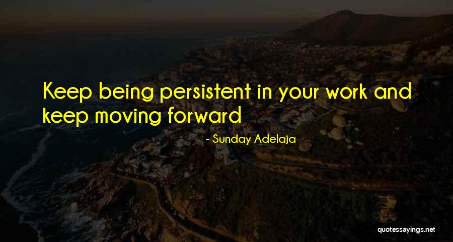 Being Persistent Quotes By Sunday Adelaja Being Persistent Quotes By Sunday Adelaja