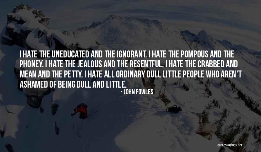 Being Petty Quotes By John Fowles