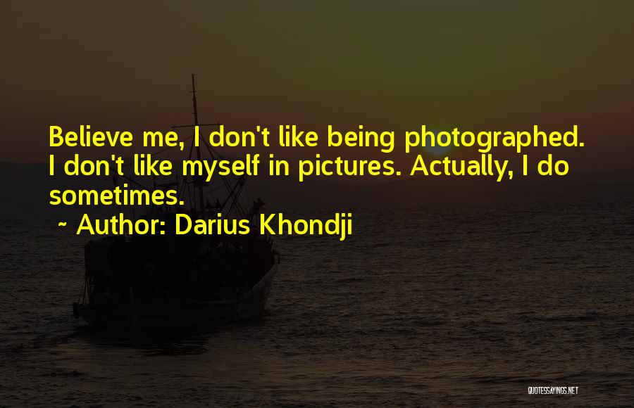 Being Photographed Quotes By Darius Khondji