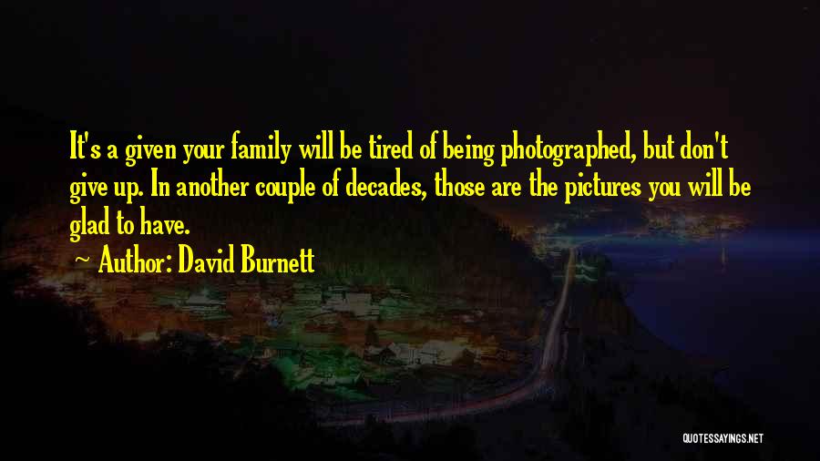 Being Photographed Quotes By David Burnett