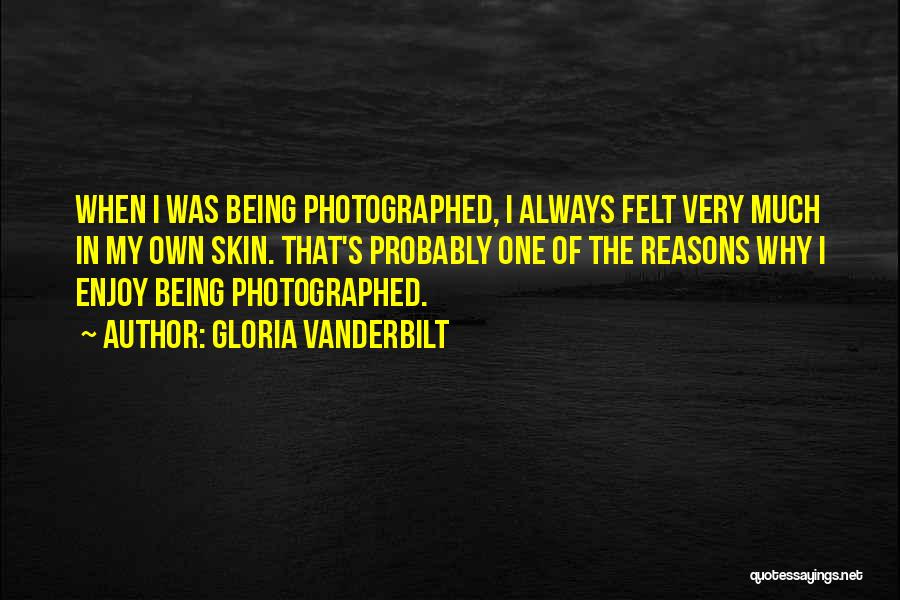 Being Photographed Quotes By Gloria Vanderbilt