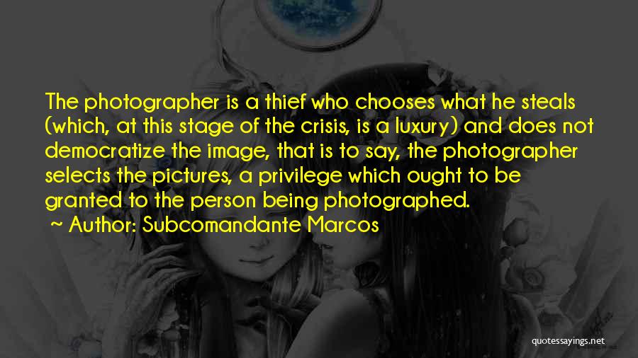 Being Photographed Quotes By Subcomandante Marcos