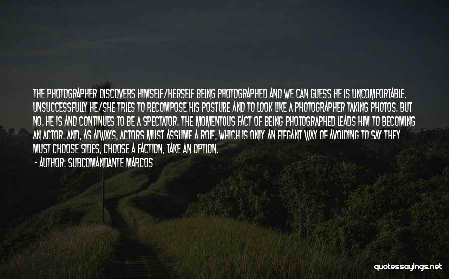 Being Photographed Quotes By Subcomandante Marcos