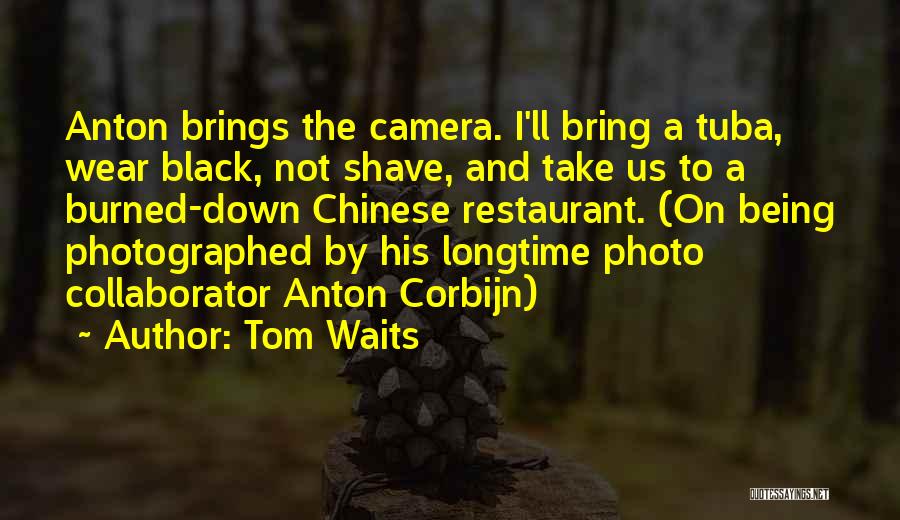 Being Photographed Quotes By Tom Waits