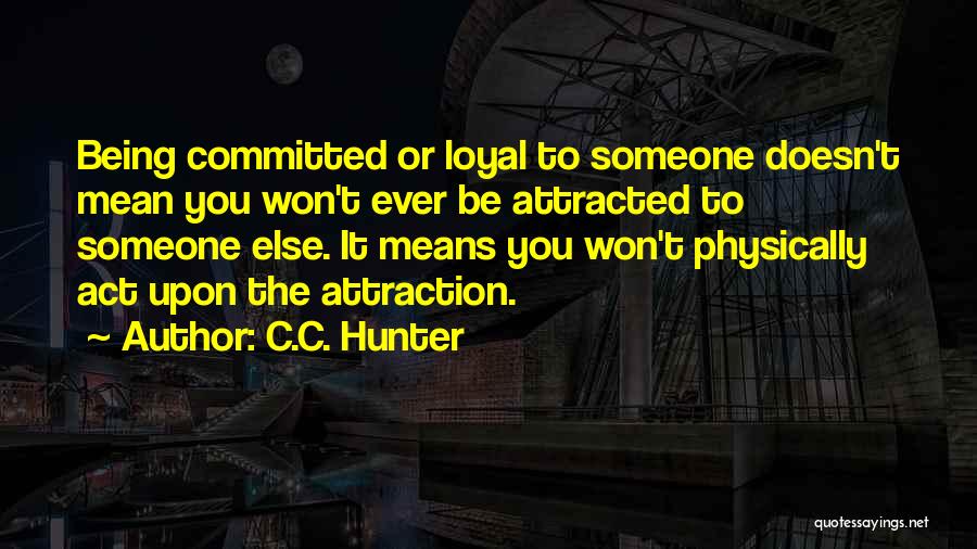 Being Physically Attracted To Someone Quotes By C.C. Hunter