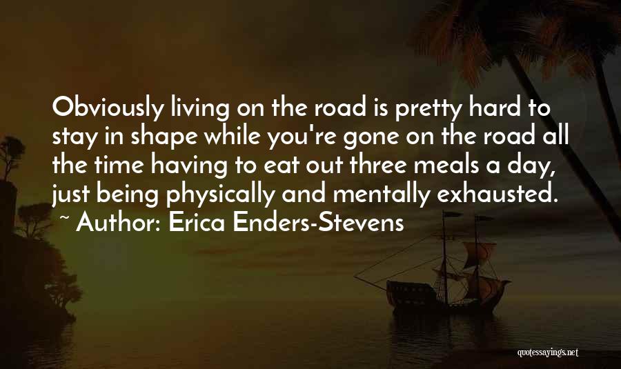 Being Physically Exhausted Quotes By Erica Enders-Stevens