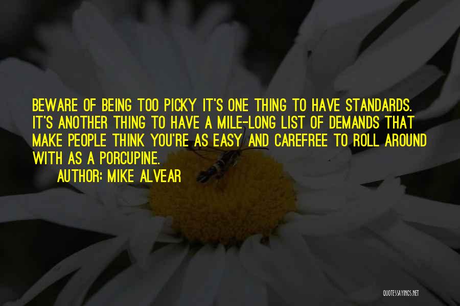 Being Picky Quotes By Mike Alvear
