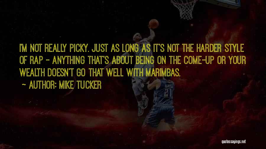 Being Picky Quotes By Mike Tucker