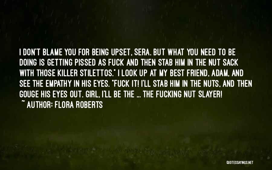 Being Pissed Off At A Girl Quotes By Flora Roberts