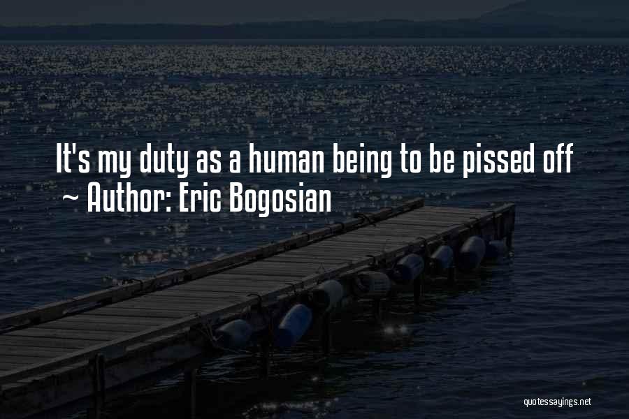 Being Pissed Quotes By Eric Bogosian