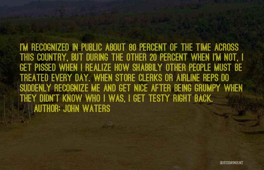 Being Pissed Quotes By John Waters