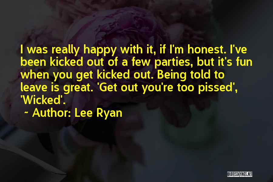 Being Pissed Quotes By Lee Ryan