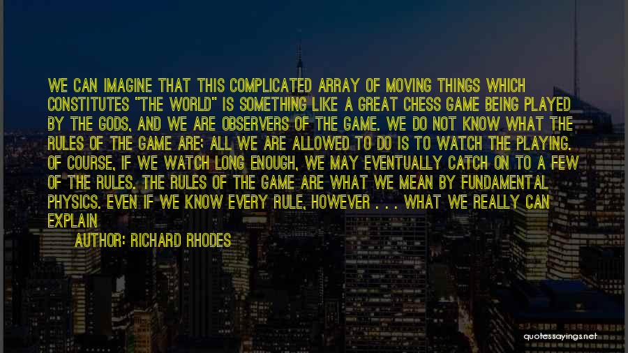 Being Played And Moving On Quotes By Richard Rhodes