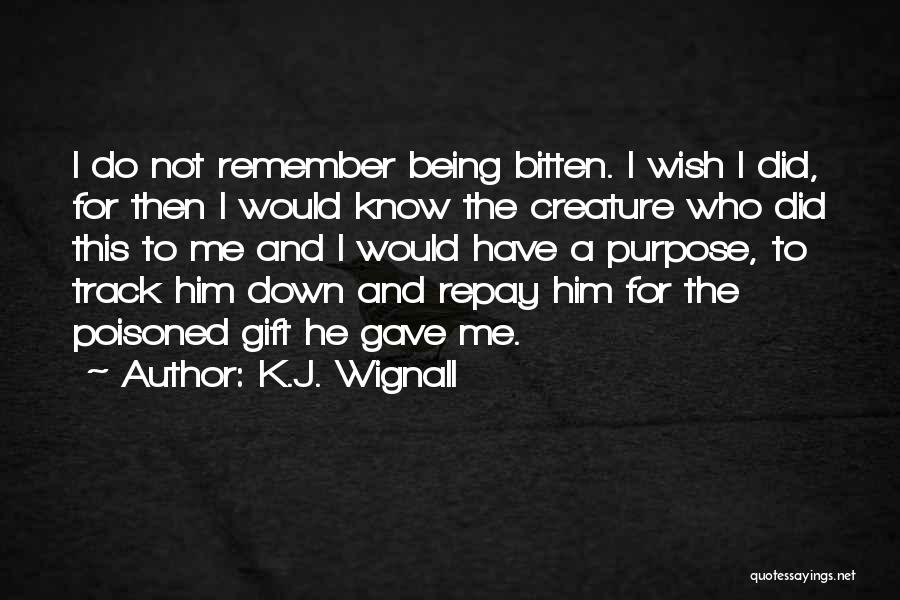 Being Poisoned Quotes By K.J. Wignall