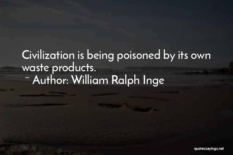 Being Poisoned Quotes By William Ralph Inge