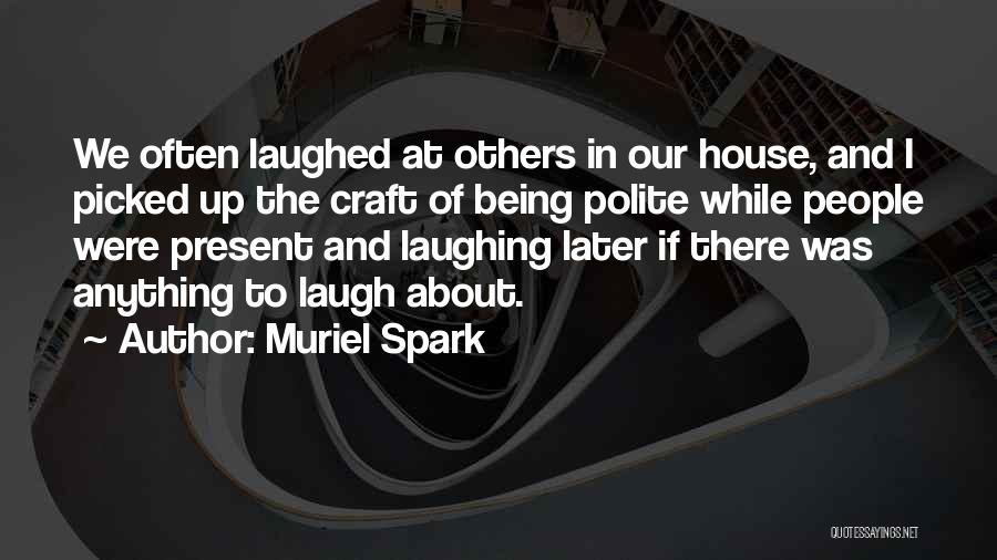 Being Polite Humor Quotes By Muriel Spark