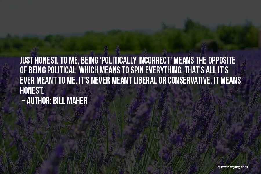 Being Politically Incorrect Quotes By Bill Maher