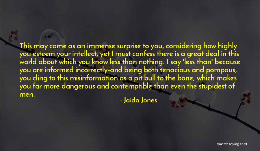 Being Pompous Quotes By Jaida Jones Being Pompous Quotes By Jaida Jones