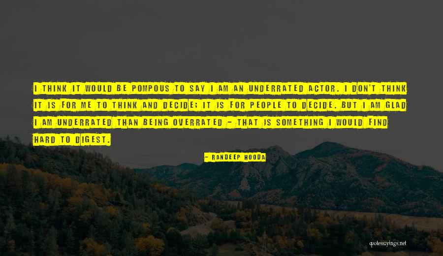 Being Pompous Quotes By Randeep Hooda Being Pompous Quotes By Randeep Hooda
