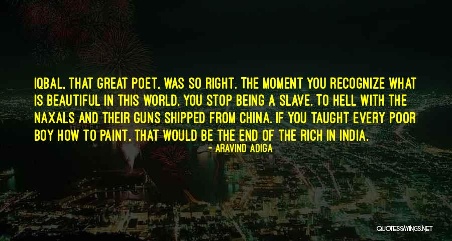 Being Poor And Rich Quotes By Aravind Adiga Being Poor And Rich Quotes By Aravind Adiga