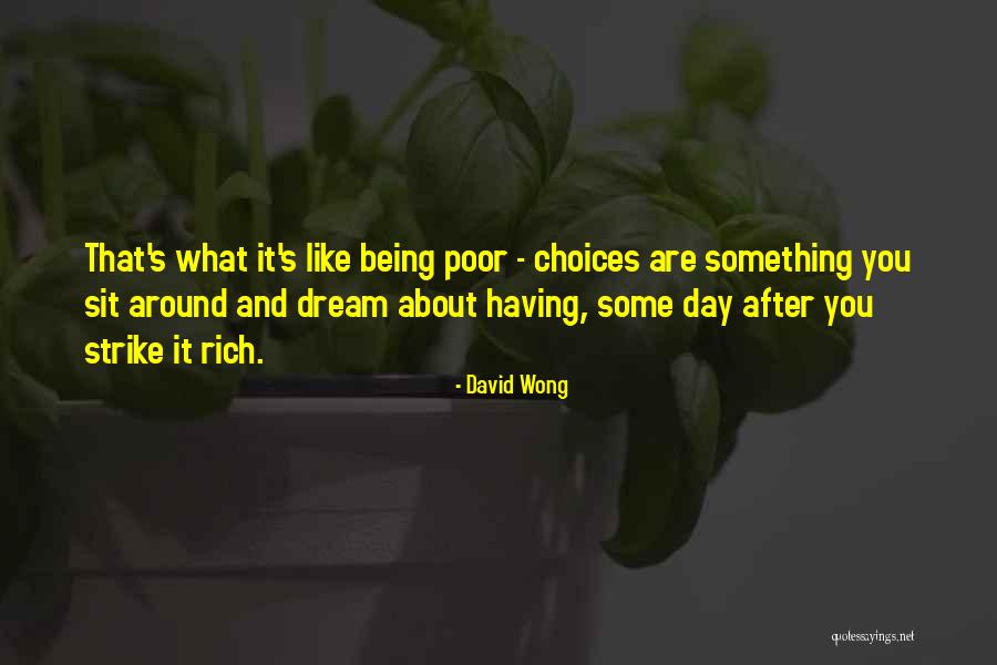 Being Poor And Rich Quotes By David Wong Being Poor And Rich Quotes By David Wong