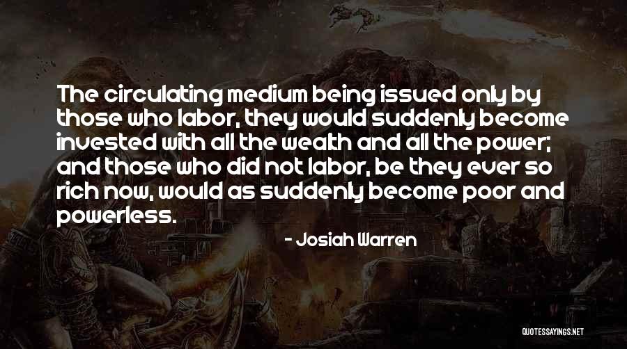 Being Poor And Rich Quotes By Josiah Warren Being Poor And Rich Quotes By Josiah Warren