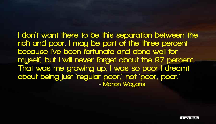 Being Poor To Rich Quotes By Marlon Wayans Being Poor To Rich Quotes By Marlon Wayans