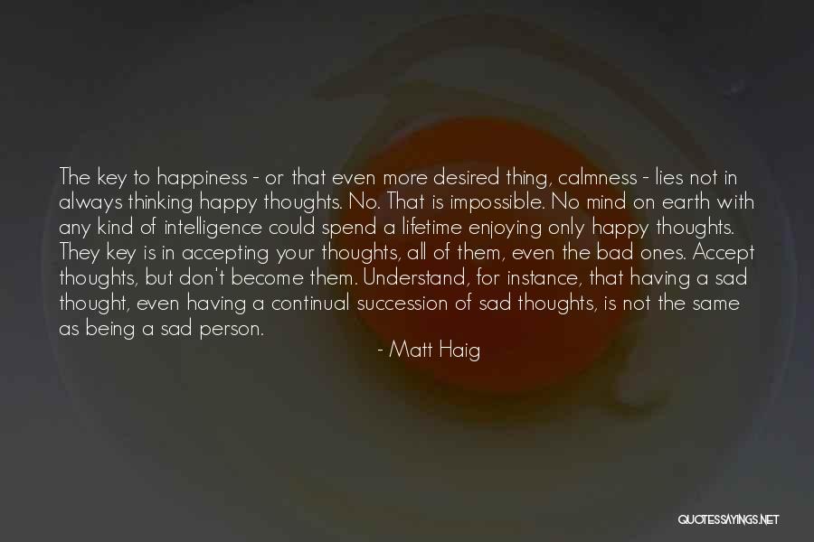 Being Positive And Happy Quotes By Matt Haig Being Positive And Happy Quotes By Matt Haig