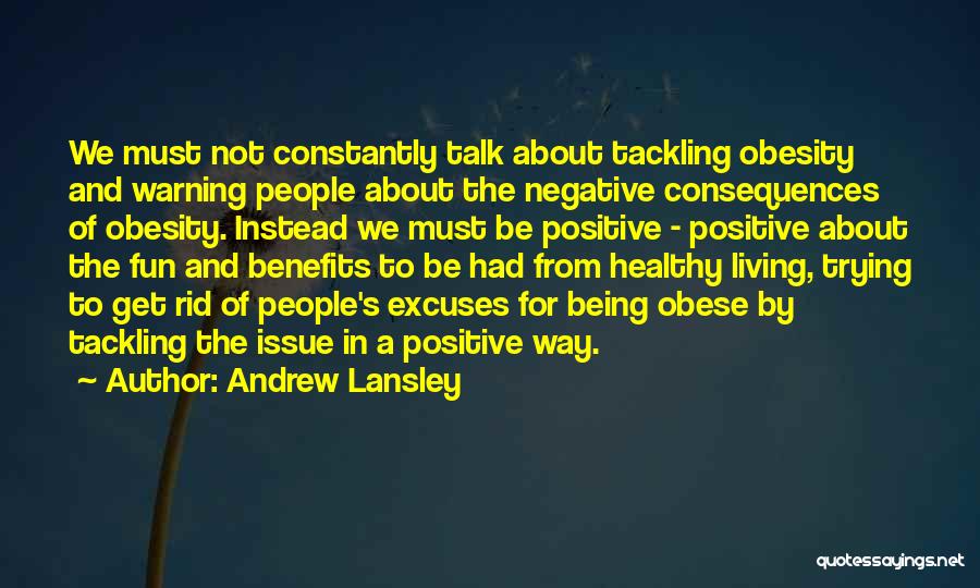 Being Positive And Not Negative Quotes By Andrew Lansley