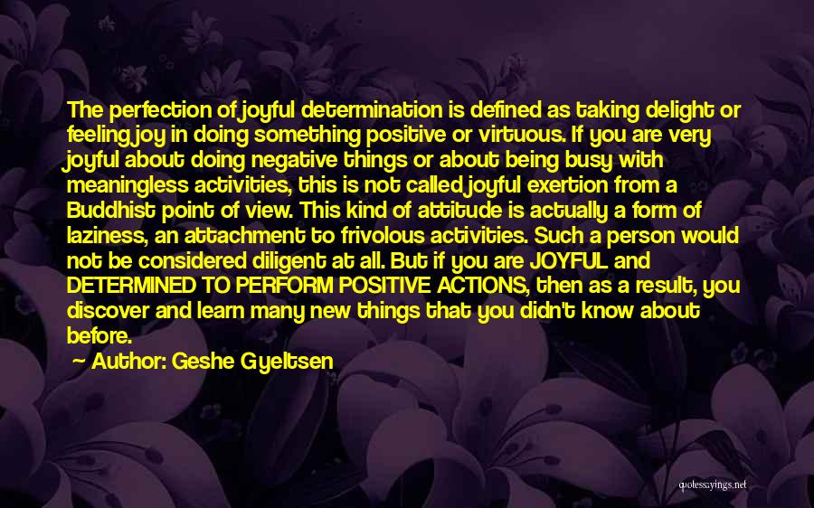 Being Positive And Not Negative Quotes By Geshe Gyeltsen