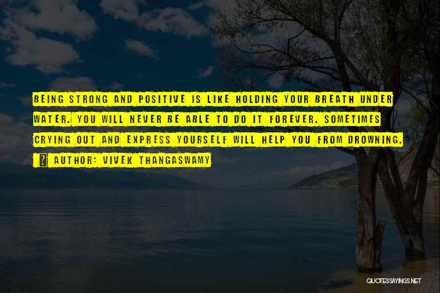 Being Positive And Strong Quotes By Vivek Thangaswamy