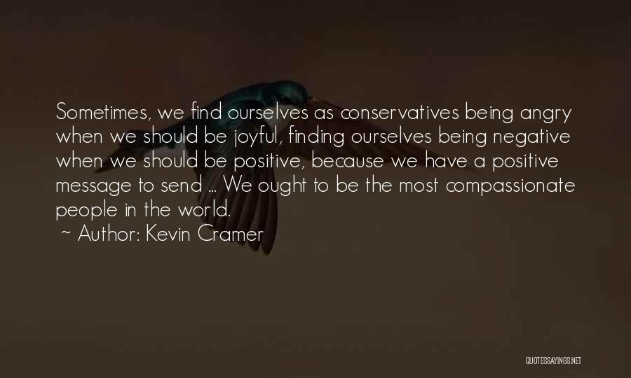 Being Positive In A Negative World Quotes By Kevin Cramer