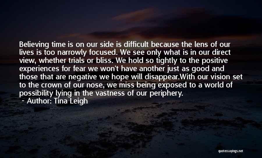 Being Positive In A Negative World Quotes By Tina Leigh