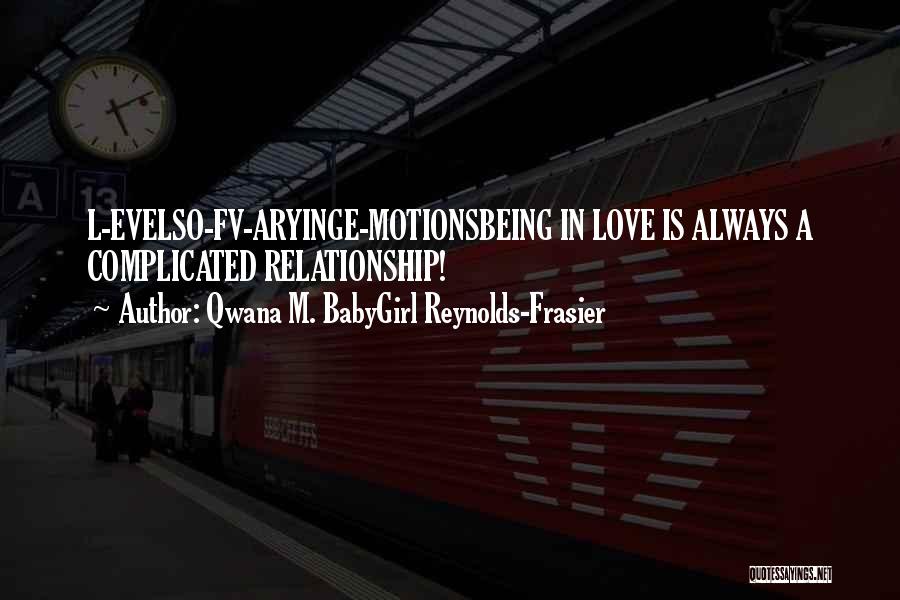 Being Positive In Love Quotes By Qwana M. BabyGirl Reynolds-Frasier