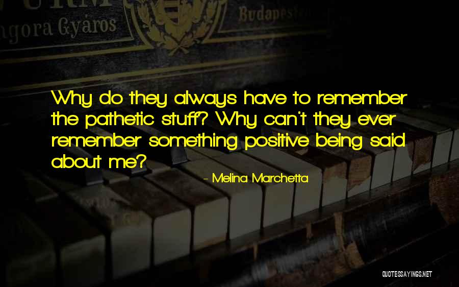 Being Positive To Others Quotes By Melina Marchetta