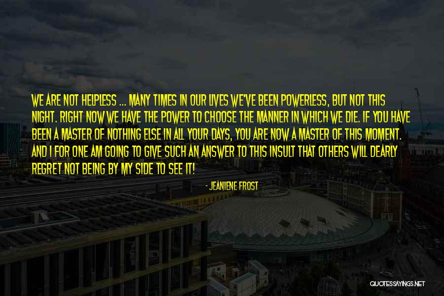 Being Powerless Quotes By Jeaniene Frost Being Powerless Quotes By Jeaniene Frost