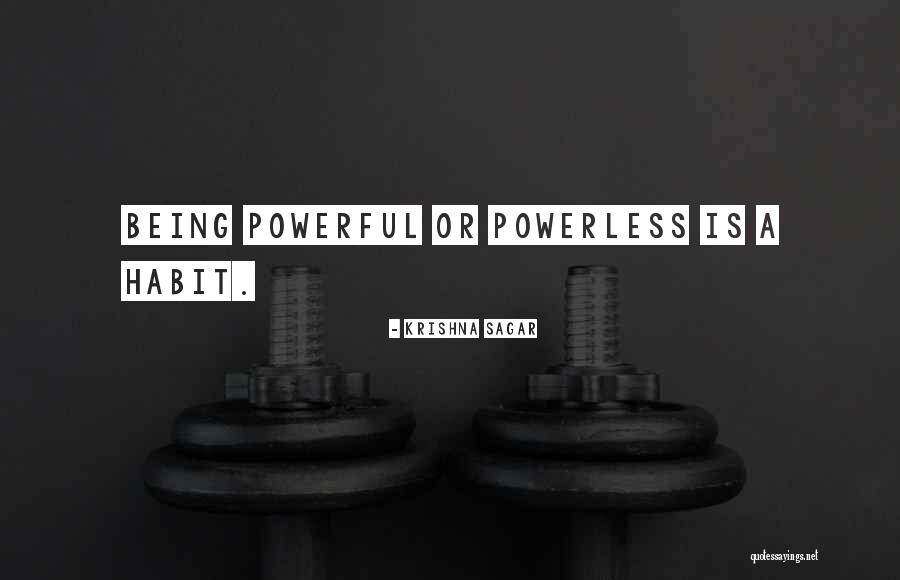 Being Powerless Quotes By Krishna Sagar Being Powerless Quotes By Krishna Sagar