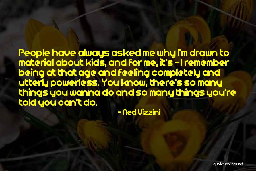 Being Powerless Quotes By Ned Vizzini Being Powerless Quotes By Ned Vizzini