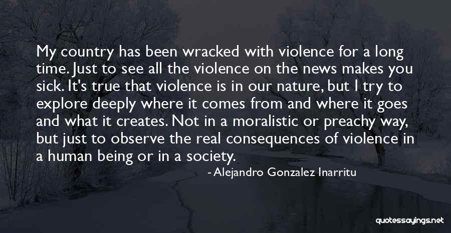 Being Preachy Quotes By Alejandro Gonzalez Inarritu