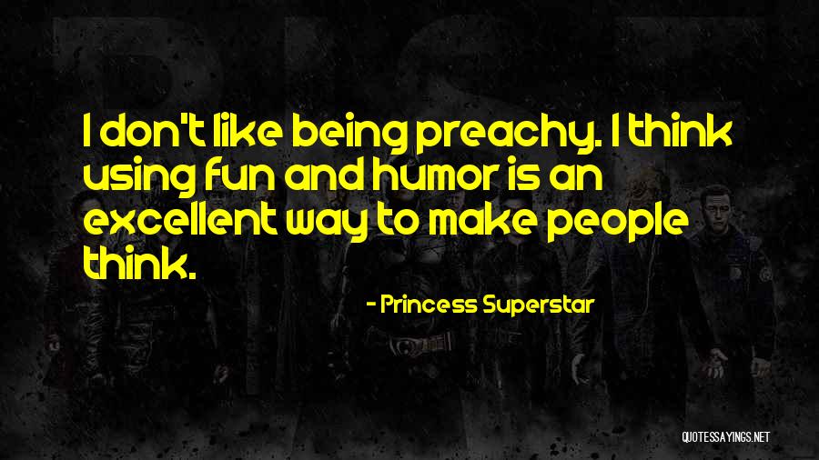 Being Preachy Quotes By Princess Superstar